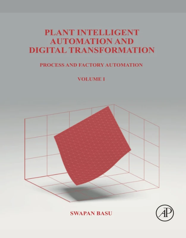 Plant Intelligent Automation and Digital Transformation: Volume I: Process and Factory Automation: 1