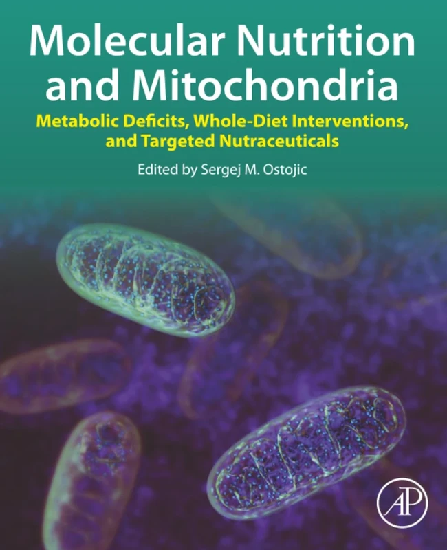 Molecular Nutrition and Mitochondria: Metabolic Deficits, Whole-Diet Interventions, and Targeted Nutraceuticals