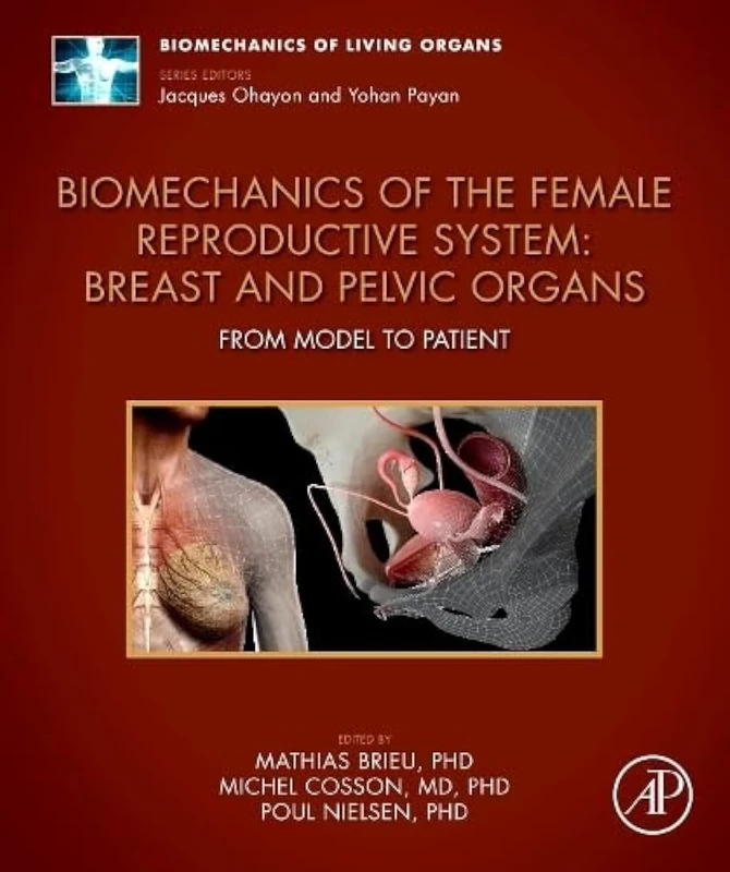 Biomechanics of the Female Reproductive System: Breast and Pelvic Organs: From Model to Patient (Biomechanics of Living Organs) - Image 1