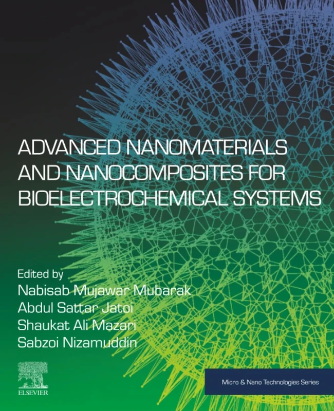 Advanced Nanomaterials and Nanocomposites for Bioelectrochemical Systems (Micro and Nano Technologies)