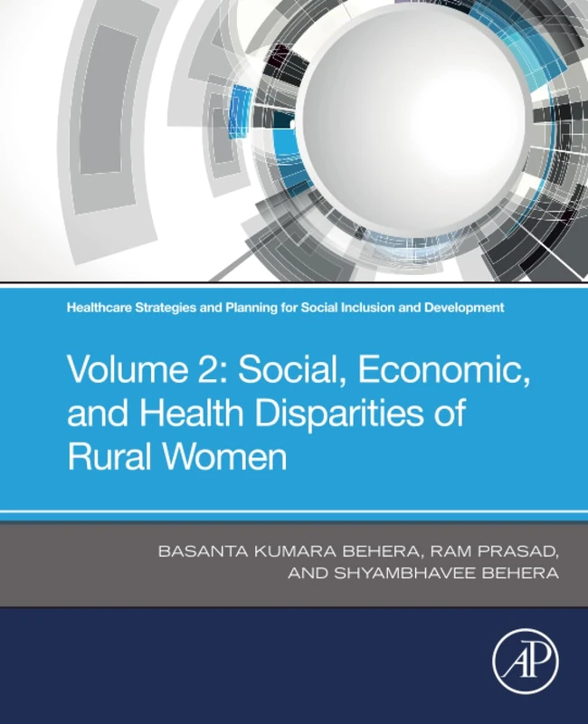 Healthcare Strategies and Planning for Social Inclusion and Development: Volume 2: Social, Economic, and Health Disparities of Rural Women