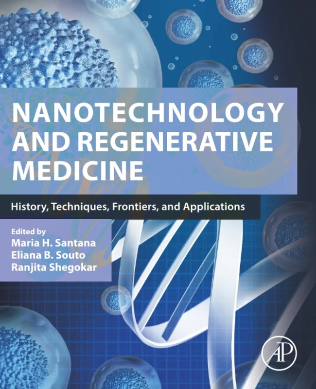 Nanotechnology and Regenerative Medicine: History, Techniques, Frontiers, and Applications