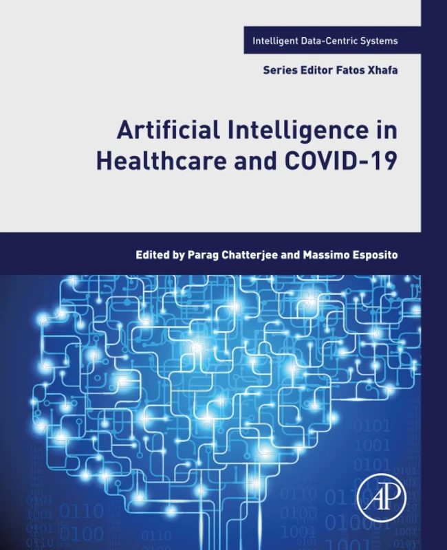 Artificial Intelligence in Healthcare and COVID-19 (Intelligent Data-Centric Systems)