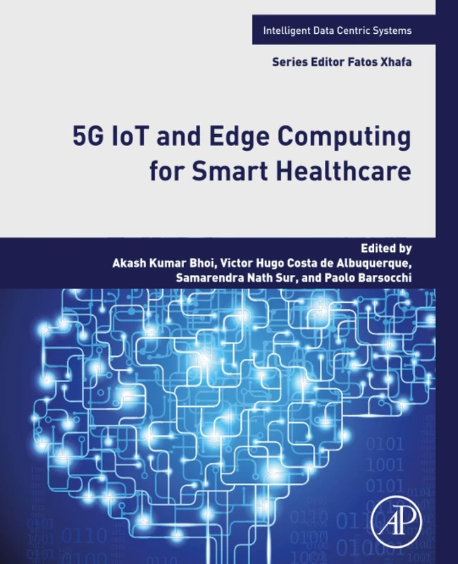 5G IoT and Edge Computing for Smart Healthcare (Intelligent Data-Centric Systems)