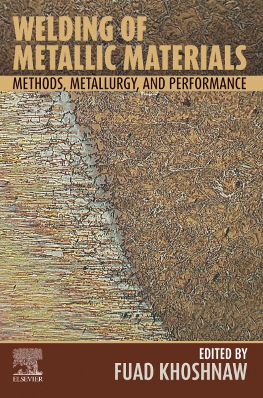 Welding of Metallic Materials: Methods, Metallurgy, and Performance