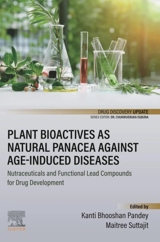 Plant Bioactives as Natural Panacea against Age-Induced Diseases: Nutraceuticals and Functional Lead Compounds for Drug Development (Drug Discovery Update)