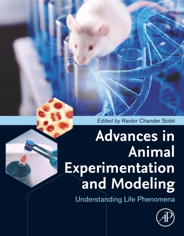 Advances in Animal Experimentation and Modeling: Understanding Life Phenomena