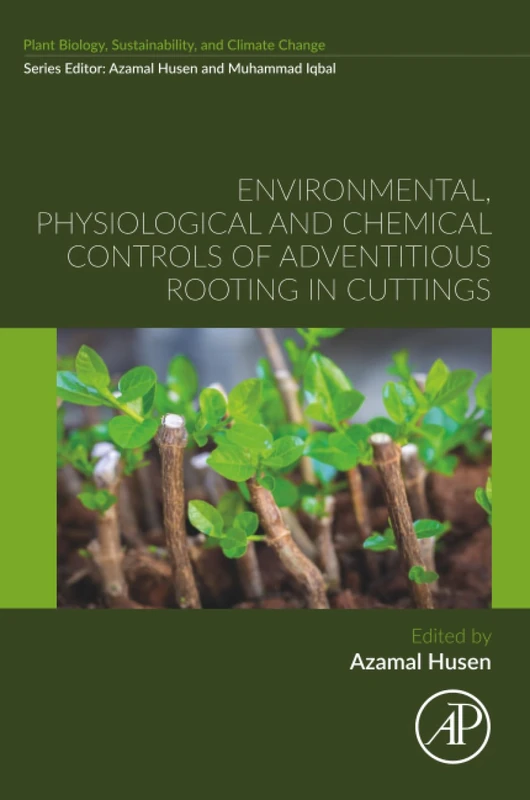 Environmental, Physiological and Chemical Controls of Adventitious Rooting in Cuttings (Plant Biology, sustainability and climate change)