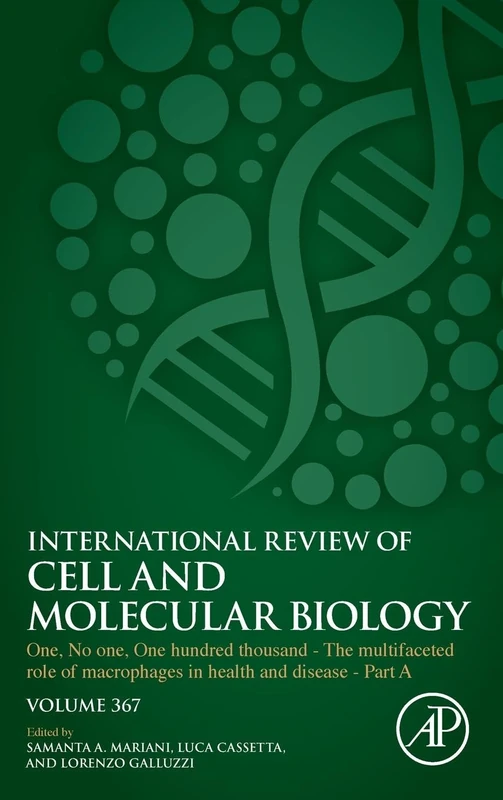 One, No one, One Hundred Thousand - The Multifaceted Role of Macrophages in Health and Disease - Part A: Volume 367 (International Review of Cell and Molecular Biology, Volume 367)
