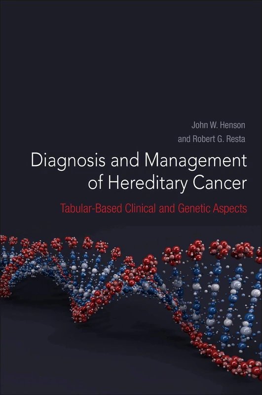 Diagnosis and Management of Hereditary Cancer: Tabular-Based Clinical and Genetic Aspects