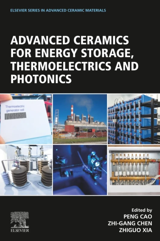 Advanced Ceramics for Energy Storage, Thermoelectrics and Photonics (Elsevier Series on Advanced Ceramic Materials)
