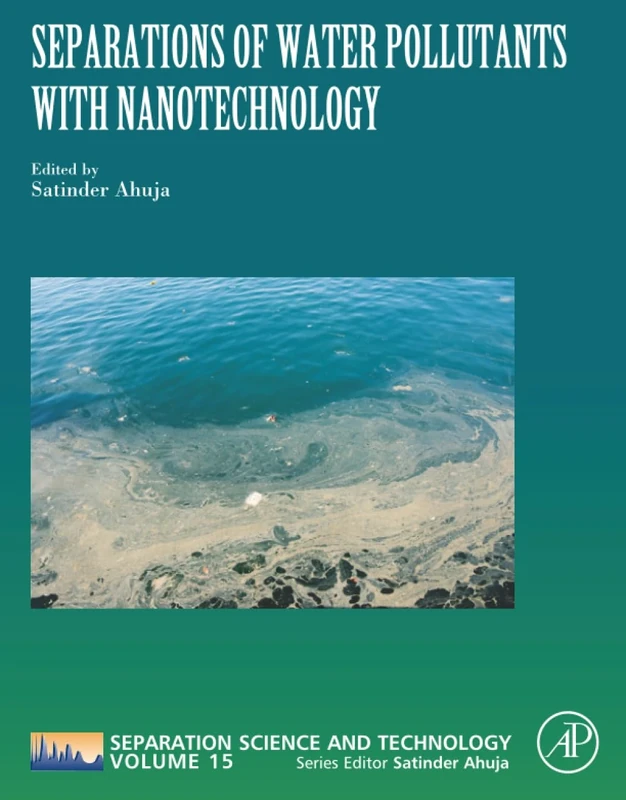 Separations of Water Pollutants with Nanotechnology: Volume 15 (Separation Science and Technology, Volume 15)