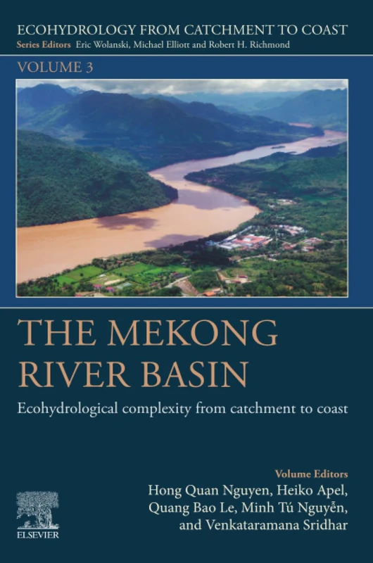 The Mekong River Basin: Ecohydrological Complexity from Catchment to Coast: Volume 3 (Ecohydrology from Catchment to Coast, Volume 3)
