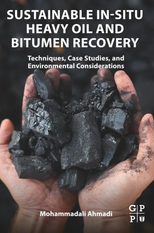 Sustainable In-Situ Heavy Oil and Bitumen Recovery: Techniques, Case Studies, and Environmental Considerations