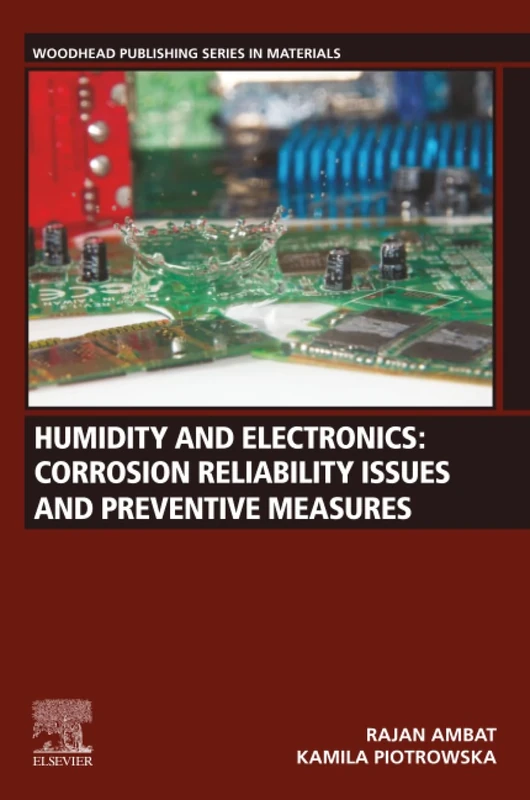 Humidity and Electronics: Corrosion Reliability Issues and Preventive Measures (The Woodhead Publishing in Materials)