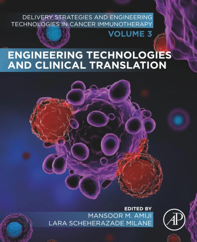 Engineering Technologies and Clinical Translation: Volume 3 of Delivery Strategies and Engineering Technologies in Cancer Immunotherapy