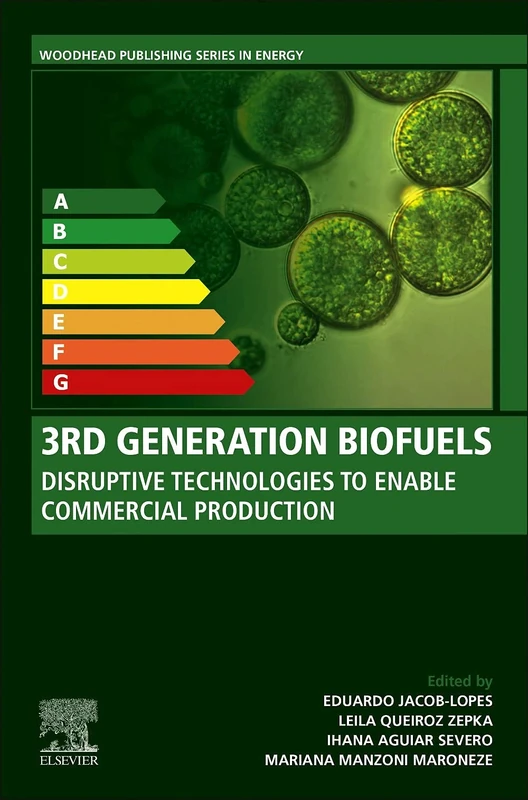 3rd Generation Biofuels: Disruptive Technologies to Enable Commercial Production (Woodhead Publishing Series in Energy)