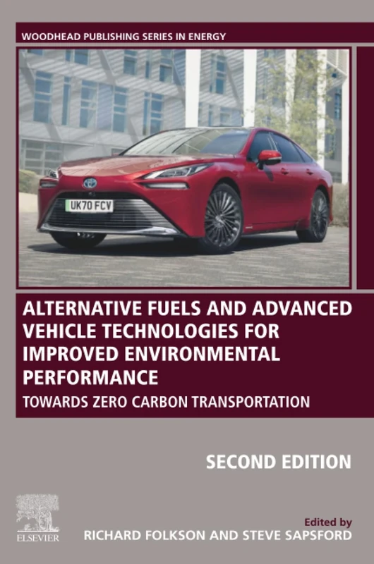 Alternative Fuels and Advanced Vehicle Technologies for Improved Environmental Performance: Towards Zero Carbon Transportation (Woodhead Publishing Series in Energy)