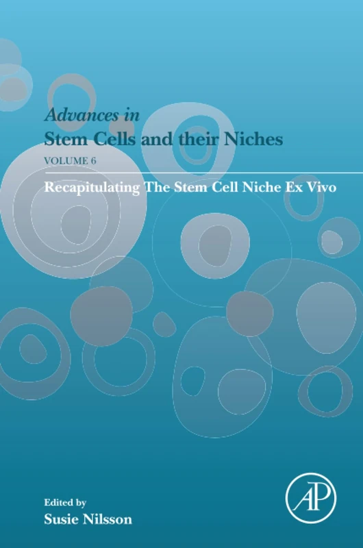 Recapitulating the Stem Cell Niche ex Vivo: Volume 6 (Advances in Stem Cells and their Niches, Volume 6)