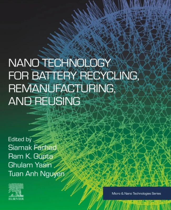 Nano Technology for Battery Recycling, Remanufacturing, and Reusing (Micro and Nano Technologies)