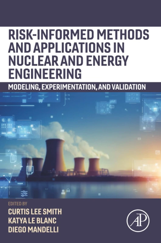 Risk-informed Methods and Applications in Nuclear and Energy Engineering: Modeling, Experimentation, and Validation