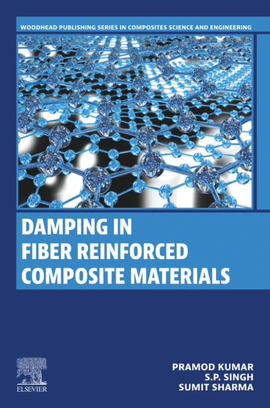 Damping in Fiber Reinforced Composite Materials (Woodhead Publishing Series in Composites Science and Engineering)