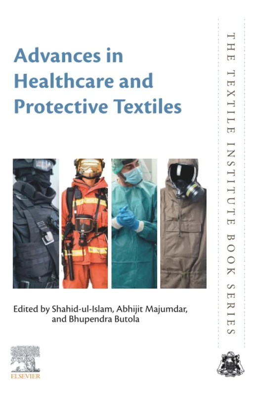 Advances in Healthcare and Protective Textiles (The Textile Institute Book Series)