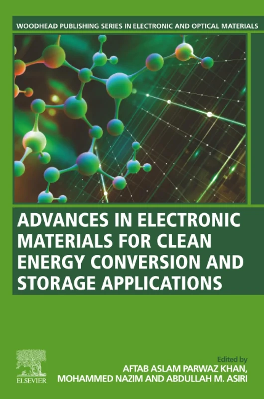 Advances in Electronic Materials for Clean Energy Conversion and Storage Applications (Woodhead Publishing Series in Electronic and Optical Materials)