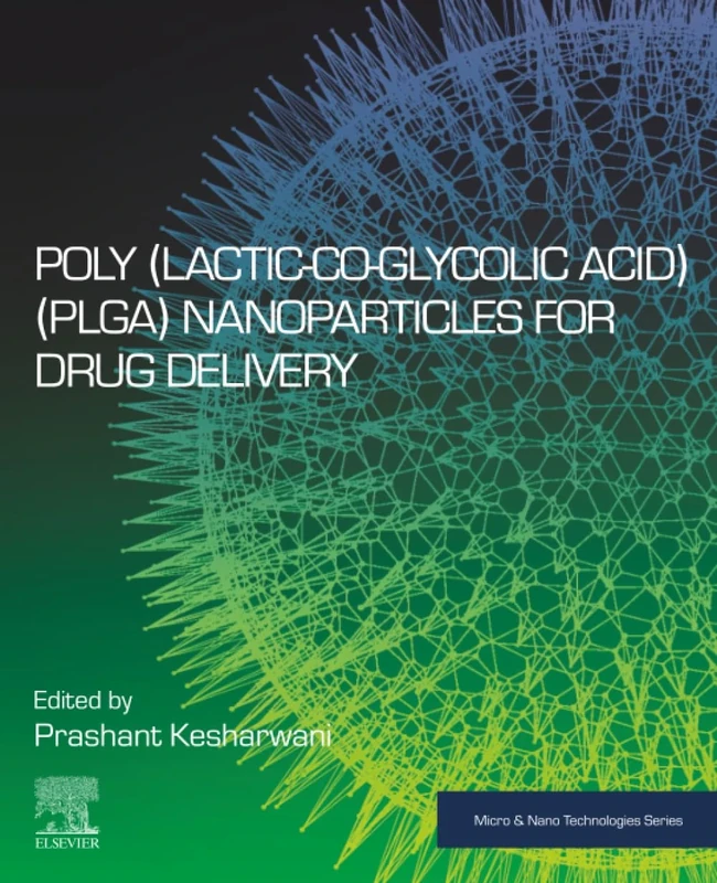 Poly(lactic-co-glycolic acid) (PLGA) Nanoparticles for Drug Delivery (Micro and Nano Technologies)