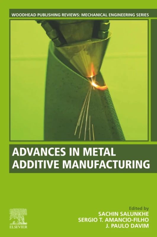Advances in Metal Additive Manufacturing (Woodhead Publishing Reviews: Mechanical Engineering Series)