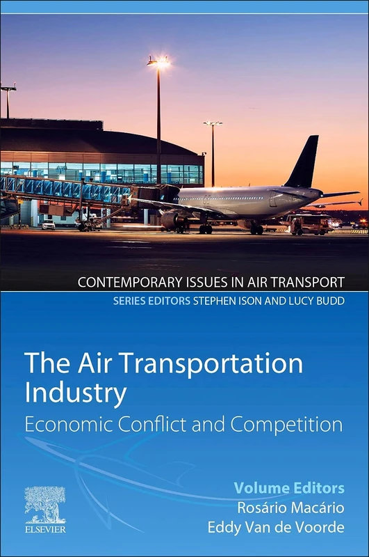The Air Transportation Industry: Economic Conflict and Competition (Contemporary Issues in Air Transport)