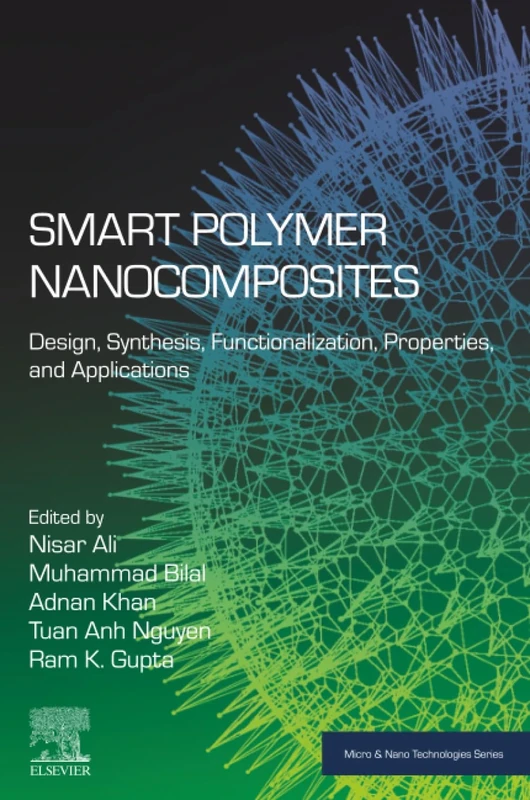 Smart Polymer Nanocomposites: Design, Synthesis, Functionalization, Properties, and Applications (Micro and Nano Technologies)