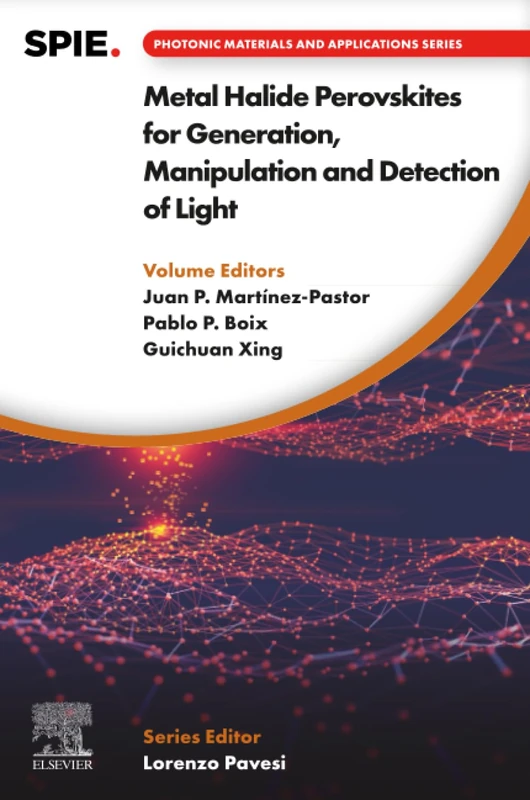 Metal Halide Perovskites for Generation, Manipulation and Detection of Light (Photonic Materials and Applications Series)