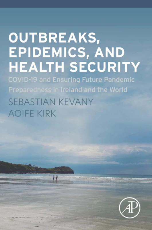 Outbreaks, Epidemics, and Health Security: COVID-19 and Ensuring Future Pandemic Preparedness in Ireland and the World