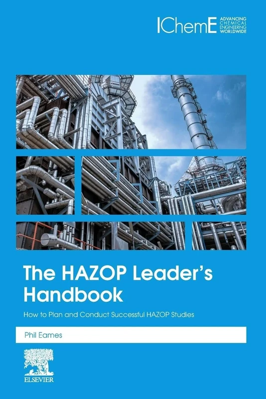 The HAZOP Leader's Handbook: How to Plan and Conduct Successful HAZOP Studies
