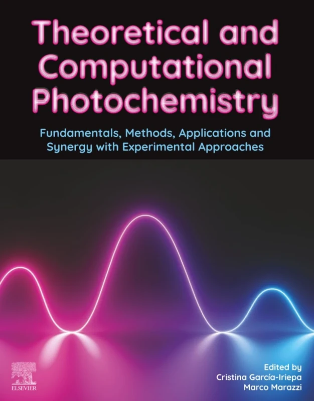 Theoretical and Computational Photochemistry: Fundamentals, Methods, Applications and Synergy with Experimentation