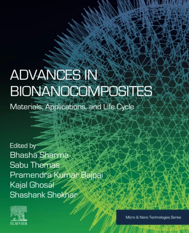 Advances in Bionanocomposites: Materials, Applications, and Life Cycle (Micro and Nano Technologies)