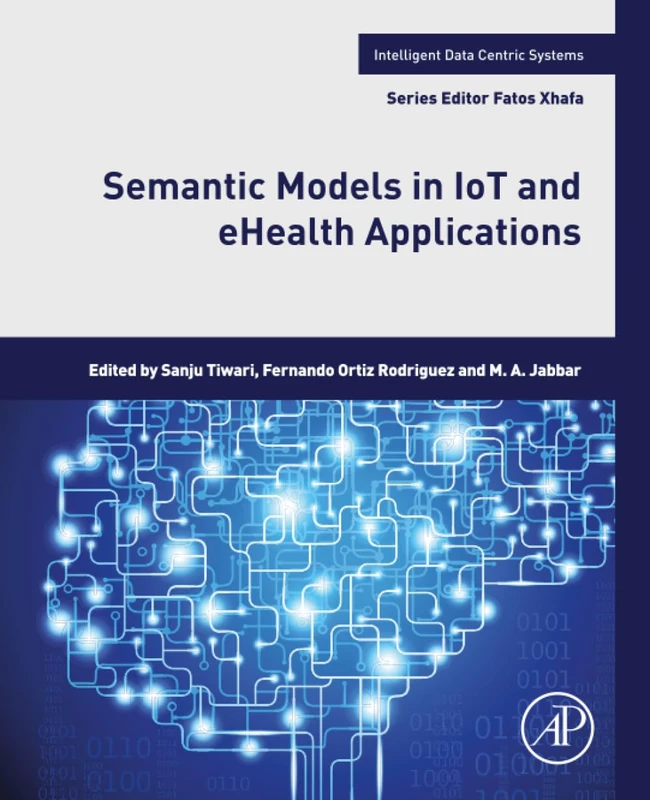 Semantic Models in IoT and eHealth Applications (Intelligent Data-Centric Systems)