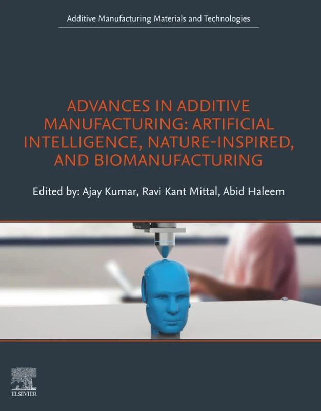 Advances in Additive Manufacturing: Artificial Intelligence, Nature-Inspired, and Biomanufacturing (Additive Manufacturing Materials and Technologies)