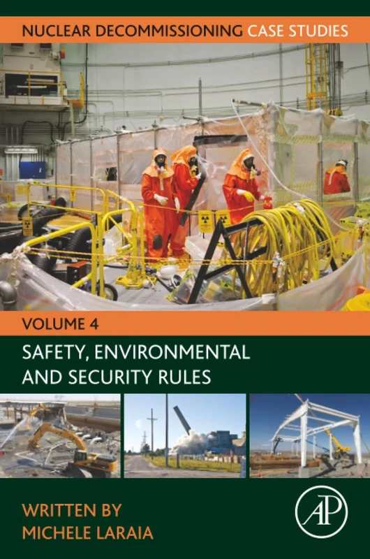 Nuclear Decommissioning Case Studies: Safety, Environmental and Security Rules: Volume 4