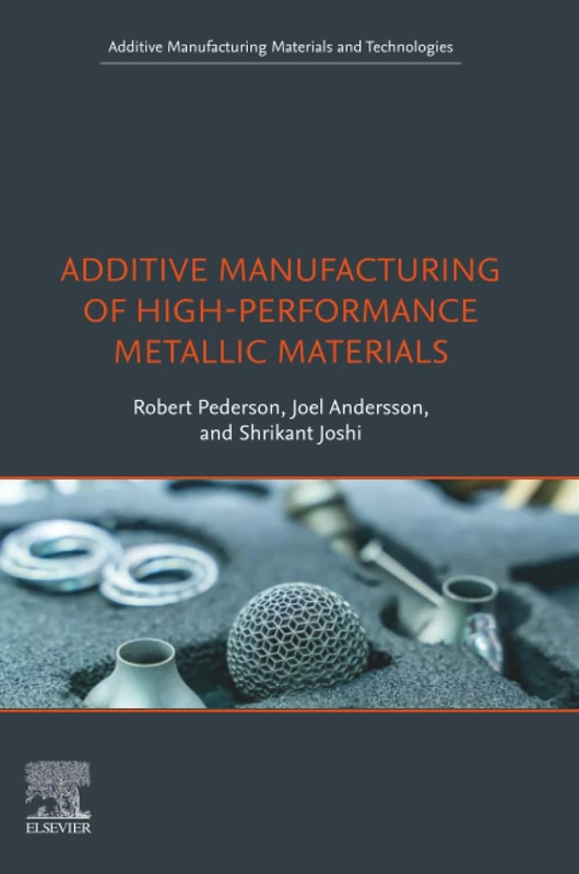 Elsevier Additive Manufacturing of High-Performance Metallic Materials