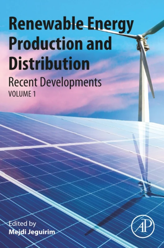 Renewable Energy Production and Distribution: Recent Developments (Advances in Renewable Energy Technologies)