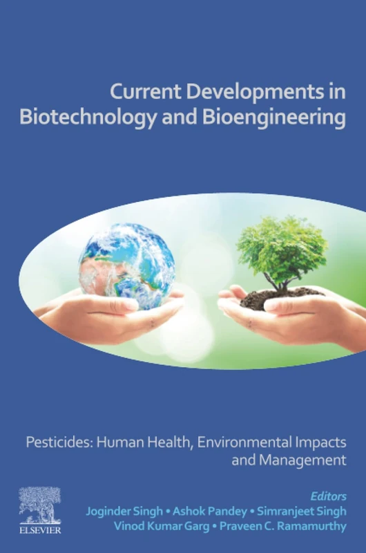 Current Developments in Biotechnology and Bioengineering: Pesticides: Human Health, Environmental Impacts and Management