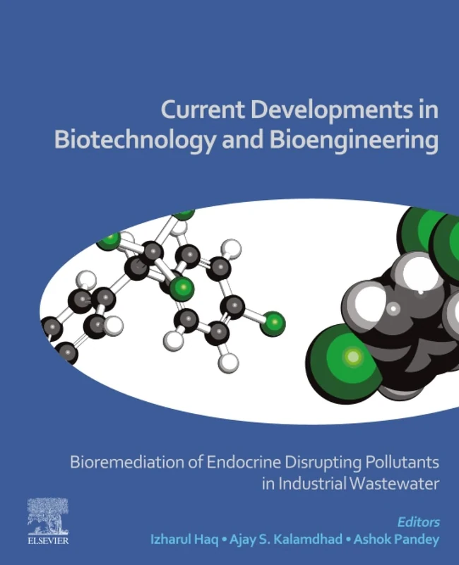 Current Developments in Biotechnology and Bioengineering: Bioremediation of Endocrine Disrupting Pollutants in Industrial Wastewater