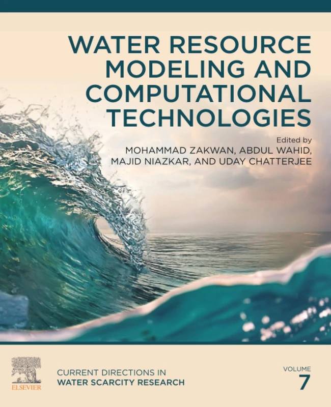 Water Resource Modeling and Computational Technologies: Volume 7 (Current Directions in Water Scarcity Research, Volume 7)
