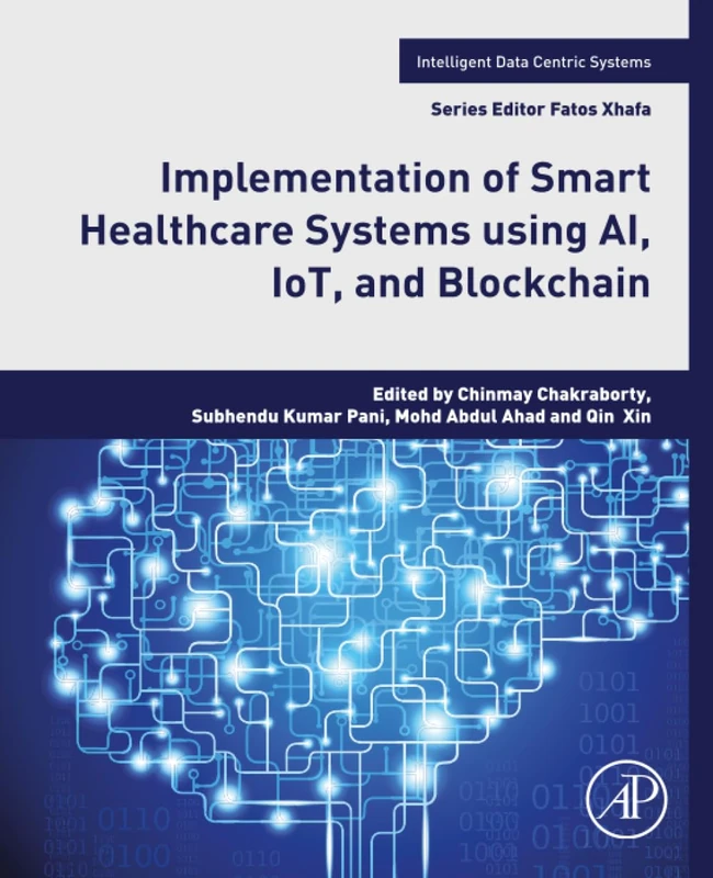 Implementation of Smart Healthcare Systems using AI, IoT, and Blockchain (Intelligent Data-Centric Systems)