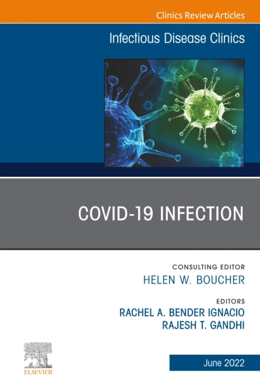 Covid 19 Infection, An Issue of Infectious Disease Clinics of North America: Volume 36-2 (The Clinics: Internal Medicine, Volume 36-2)