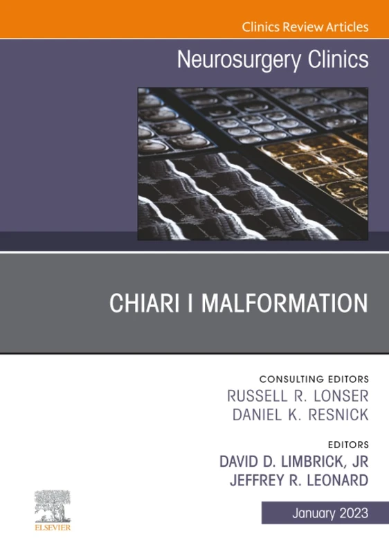 Chiari I Malformation, An Issue of Neurosurgery Clinics of North America: Volume 34-1 (The Clinics: Surgery, Volume 34-1)
