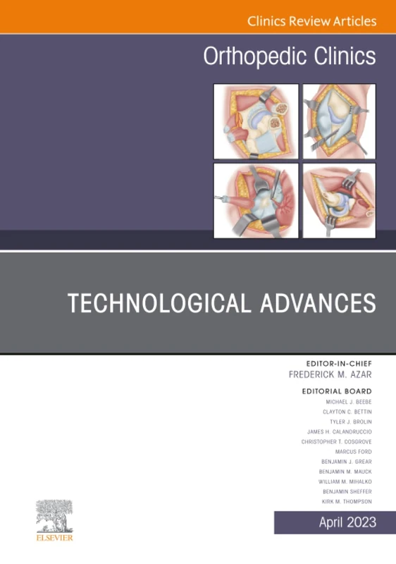 Technological Advances, An Issue of Orthopedic Clinics: Volume 54-2 (The Clinics: Orthopedics, Volume 54-2)