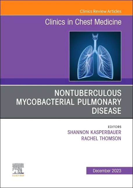 Nontuberculous Mycobacterial Pulmonary Disease, An Issue of Clinics in Chest Medicine (Volume 44-4) (The Clinics: Internal Medicine, Volume 44-4)